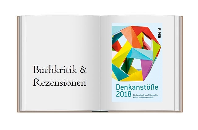 Denkanstöße 2018: Ein Lesebuch aus Philosophie, Kultur und Wissenschaft herausgegeben von Isabella Nelte