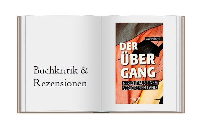 Akif Pirincci: Der Übergang – Bericht aus einem verlorenen Land