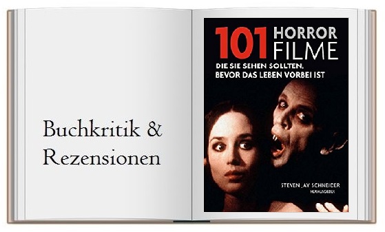 101 Horrorfilme: Die Sie sehen sollten, bevor das Leben vorbei ist. Ausgewählt und vorgestellt von 39 internationalen Filmkritikern.