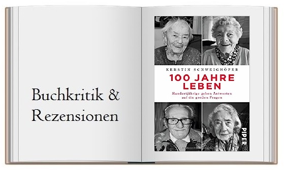 100 Jahre Leben: Hundertjährige geben Antworten auf die großen Fragen gesammelt von Kerstin Schweighöfer
