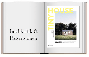 Tiny House – Das grosse Praxisbuch: Planung, Selbstbau und Fertighäuser.