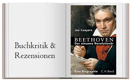 Buchkritik Beethoven - Der einsame Revolutionaer von Jan Caeyers