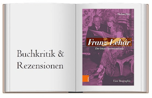 Franz  Lehár: Der letzte Operettenkönig. Eine Biografie von Stefan Frey