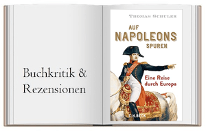 Auf Napoleons Spuren: Eine Reise durch Europa von Thomas Schuler