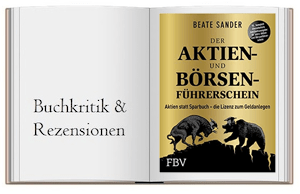 Der Aktien- und Börsenführerschein – Jubiläumsausgabe: Aktien statt Sparbuch – die Lizenz zum Geldanlegen von Beate Sander