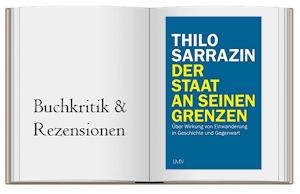 Der Staat an seinen Grenzen: Über Wirkung von Einwanderung in Geschichte und Gegenwart von Thilo Sarrazin