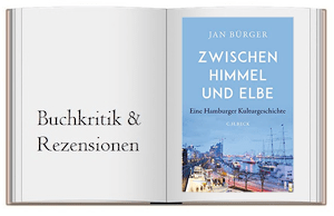 Buchcover zur Buchkritik von Jan Bürger: Zwischen Himmel und Elbe. Eine Hamburger Kulturgeschichte