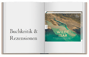 Wilde Isar: Naturschätze zwischen Hochgebirge, Stadt und Auenlandschaft. Natur-Bildband Südbayern von Carl Seidl & Christopher Meyer